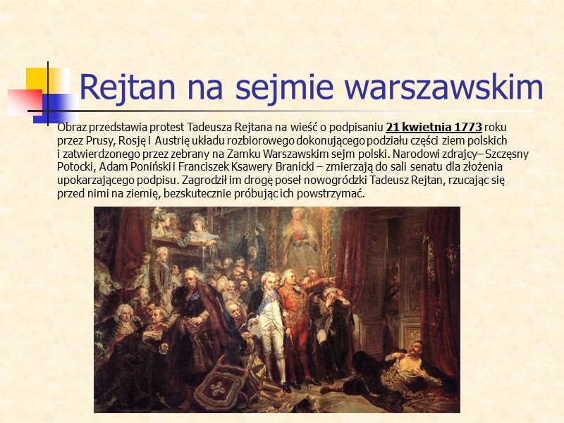 Rejtan na sejmie warszawskim Obraz przedstawia protest Tadeusza Rejtana na wieść o podpisaniu 21